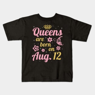 Queens Are Born On August 12 Happy Birthday To Me You Nana Mommy Sister Wife Daughter Kids T-Shirt